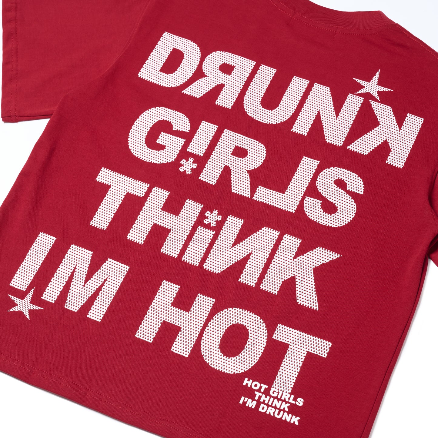 DRUNK GIRLS THINK IM HOT TSHIRT- (RED)