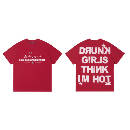 DRUNK GIRLS THINK IM HOT TSHIRT- (RED)